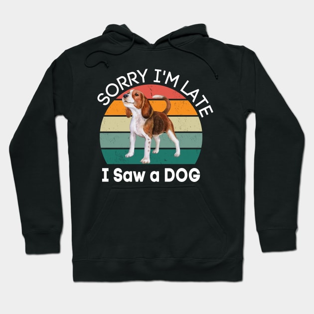 Sorry I'm Late I Saw A Dog Hoodie by raeex